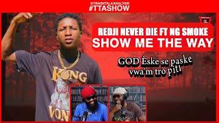 #TTASHOW | REDJI NEVER DIE FT NG SMOKE - SHOW ME THE WAY