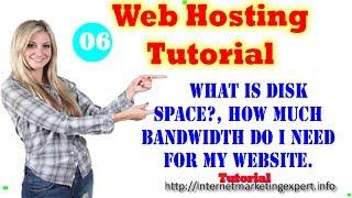 Web Hosting Tutorials - What is disk Space? How much bandwidth do I need for my Website