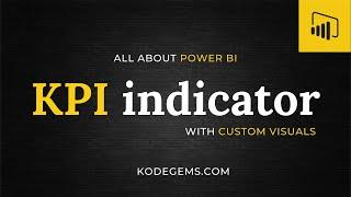 Power BI KPI Indicators Tutorial | Custom Visuals In Power BI | Power BI Training | Kodegems