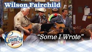 WILSON FAIRCHILD performs The Statler Brothers' SOME I WROTE on LARRY'S COUNTRY DINER!