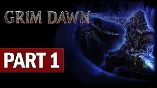 Grim Dawn Walkthrough Part 1 Nightblade - Let's Play Gameplay