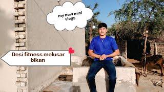 My new mini vlogs  and my Desi fitness melusar bikan 