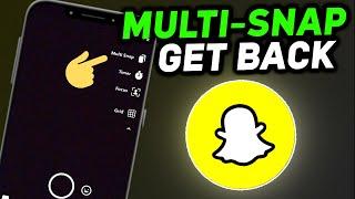 How to Get Multi Snap Back on Snapchat | Full Guide (2024)