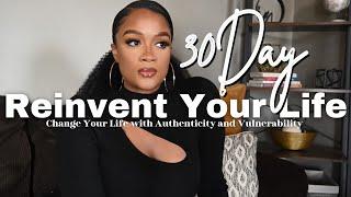 REINVENT YOURSELF through AUTHENTICITY..Watch your Life Change in 30 Days