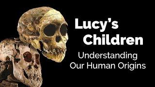 CARTA: Lucy's Children and Human Origins