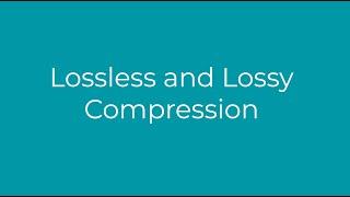 Comparison between lossless and lossy compression methods