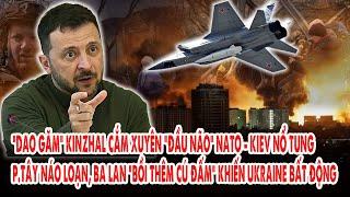 Kinzhal cắm xuyên “đầu não” NATO - Kiev nổ tung: Ba Lan “bồi thêm cú đấm”  khiến Ukraine bất động