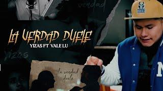 Yizas - La Verdad Duele (ft. Vale Lu) (Video Official)    