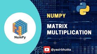 #8 NumPy | Matrix Multiplication using NumPy in Python