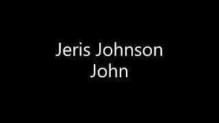 Jeris Johnson - John (Lyrics)