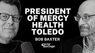 Bob Baxter: President of Mercy Health Toledo