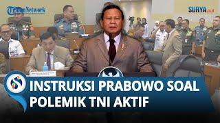 PRABOWO TURUN TANGAN Beri Instruksi Minta TNI Aktif Duduki Jabatan Sipil Mundur atau Pensiun Dini