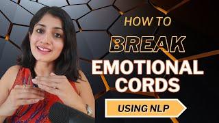 Break Free from Emotional Chains-  A Guided Cord Cutting Tutorial- using NLP Techniques