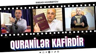  QURANİLƏR KAFİRDİR..  Rəşad Hümbətov