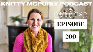 Knitty McPurly Podcast Episode 200: Let’s do Gauge Switcharoo!