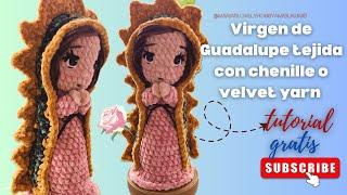 VIRGIN OF GUADALUPE KNITTED WITH CHENILLE OR VELVET TUTORIAL WITH @MARIASLOVELYHOBBYAMIGURUMIS