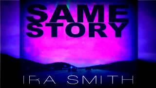 Same Story (Snippet) - Ira Smith