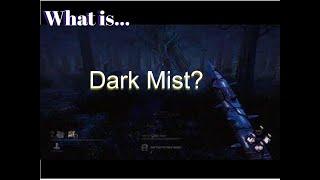 What Is... The Dark Mist?