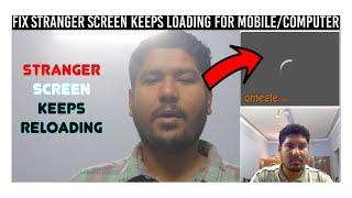 Fix Omegle Stranger Video Keeps loading Problem For Pc/Computer/Android/Laptop Omegle