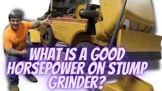 What is a good horsepower on stump grinder?