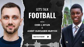 Let's Talk Football with Agent Oleksandr Murych