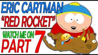 Watch ME! RED ROCKET! The CARTMAN SHOW on PART 7 .... Super Kwel! #southpark #ericcartman