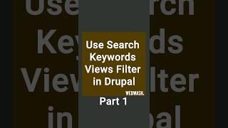 Part 1 - Use Search Keywords Views Filter in Drupal