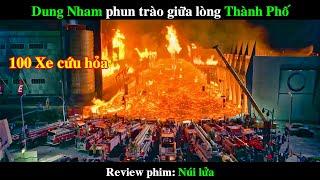 Dung Nham hơn 1000 độ C phun trào như Núi Lửa ngay giữa lòng Thành Phố | REVIEW PHIM Núi Lửa