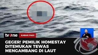 Hilang 5 Hari, Pemilik Homestay Ditemukan Tewas Mengapung | Kabar Pagi tvOne