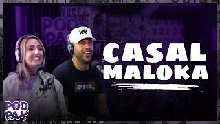 CASAL MALOKA | PodPax #80