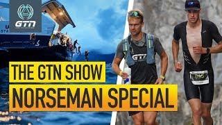 GTN Norseman Xtreme Triathlon Special | The GTN Show Ep. 104