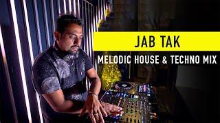 Jab Tak (Dj Sash K Mashup) | Bollywood Live Set | Melodic House & Techno Remix