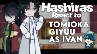 || Hashiras react to Tomioka Giyuu as Ivan || KNY x ALNST || No ships! ||