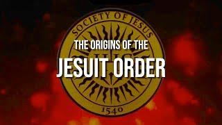 The Origins of the Jesuit Order - Ignatius of Loyola