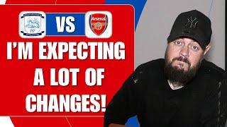 I'm Expecting A Lot Of Changes | Preston v Arsenal | Match Preview