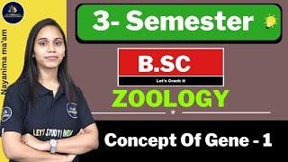 Concept Of Gene - 1 | B.Sc. Zoology 3rd Semester | Nayanima Ma'am |