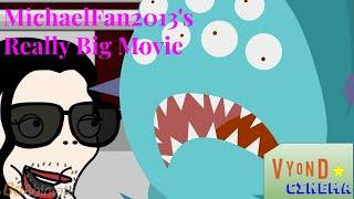 MichaelFan2013's Really Big Movie (2018) | MichaelFan2013 | VYONDCINEMA