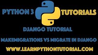 Django Tutorial: Makemigrations VS Migrate in Django