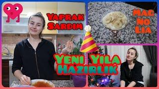 YENİ YIL HAZIRLIĞI  EFSANE MAGNOLİA TARİFİ  YAPRAK SARMASI BİZİM İŞİMİZ  GÜNLÜK VLOG 