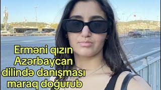 Erməni qızın Azərbaycan dilində danışması maraq doğurub