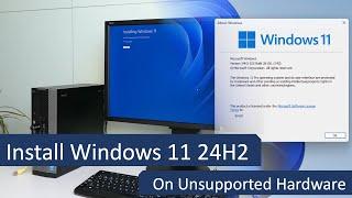 Install Windows 11 24H2 on Unsupported Hardware