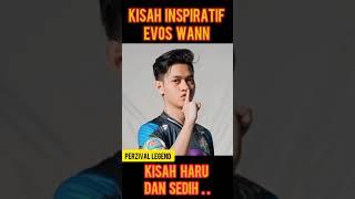 Kisah Inspiratif EVOS WANN, Sedih dan Haru..