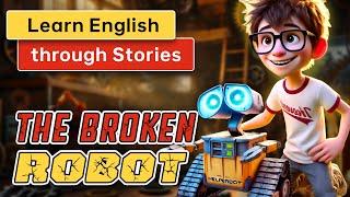 The Broken Robot | Learn English through Story