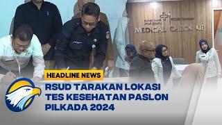 RSUD Tarakan jadi Lokasi Tes Kesehatan Paslon Pilkada Jakarta 2024 - [HEADLINE NEWS]