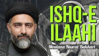 Ishq-E-Ilahi | Moulana Nusrat Bukhari |Azadaar Media