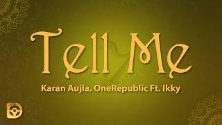 Karan Aujla, OneRepublic, Ikky - Tell Me (Lyrics)