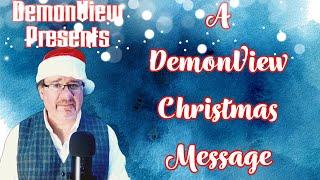 A Christmas Message from DemonView LLC to help you get through 2023!  Seriously, it's good advice!