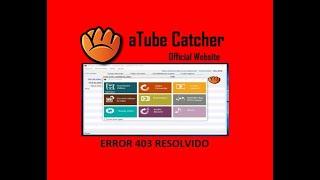 ATUBE CATCHER ERROR 403 SOLUCIONADO.