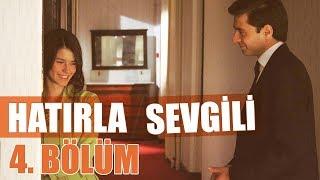 Hatırla Sevgili 4. Bölüm