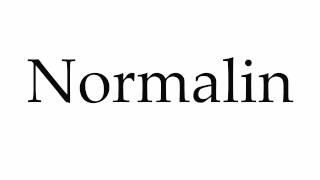 How to Pronounce Normalin